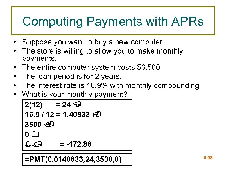 Computing Payments with APRs • Suppose you want to buy a new computer. •