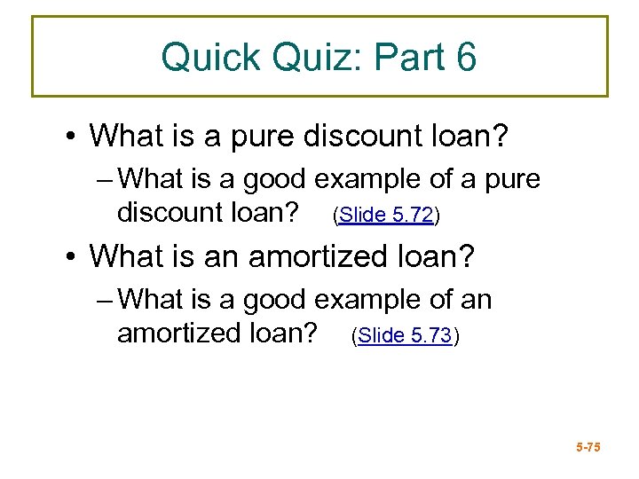 Quick Quiz: Part 6 • What is a pure discount loan? – What is