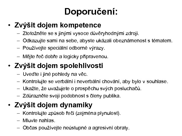 Doporučení: • Zvýšit dojem kompetence – Ztotožněte se s jinými vysoce důvěryhodnými zdroji. –