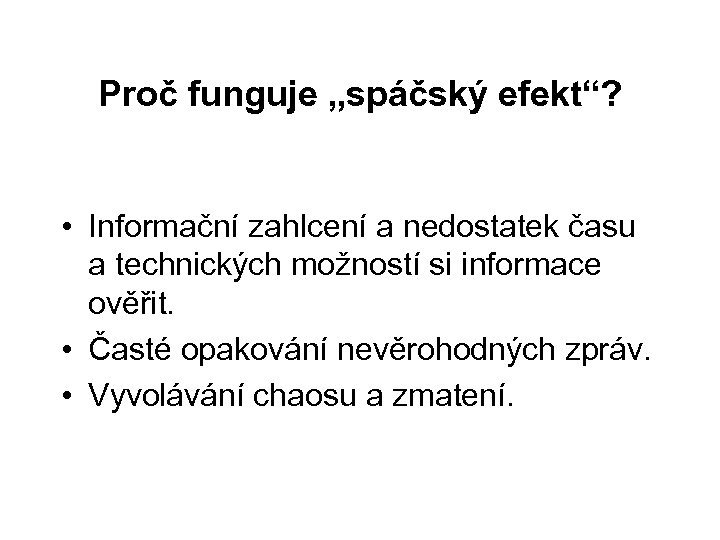 Proč funguje „spáčský efekt“? • Informační zahlcení a nedostatek času a technických možností si