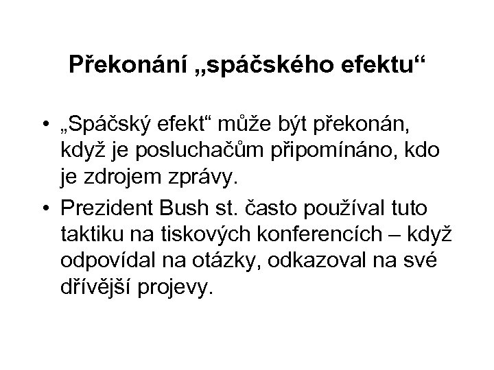 Překonání „spáčského efektu“ • „Spáčský efekt“ může být překonán, když je posluchačům připomínáno, kdo