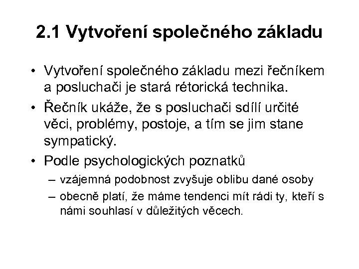2. 1 Vytvoření společného základu • Vytvoření společného základu mezi řečníkem a posluchači je