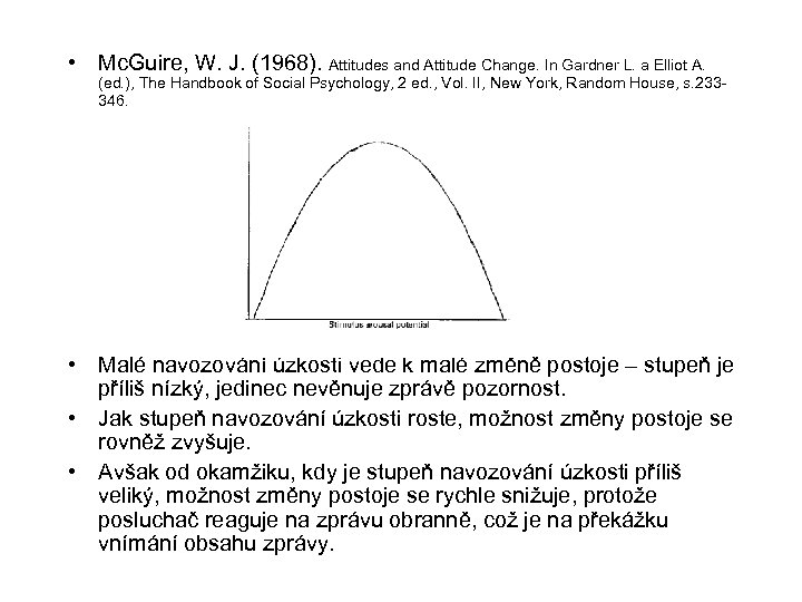  • Mc. Guire, W. J. (1968). Attitudes and Attitude Change. In Gardner L.