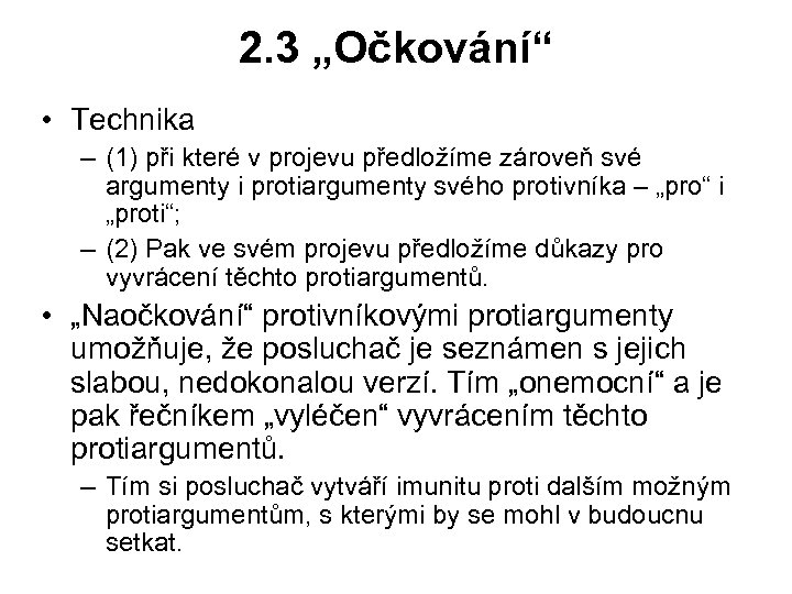 2. 3 „Očkování“ • Technika – (1) při které v projevu předložíme zároveň své