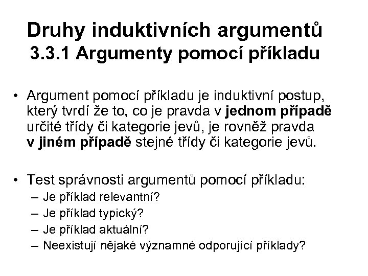 Druhy induktivních argumentů 3. 3. 1 Argumenty pomocí příkladu • Argument pomocí příkladu je
