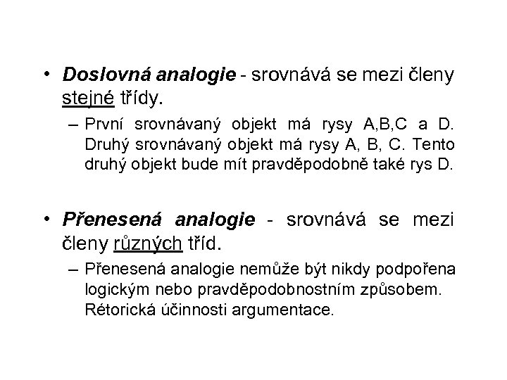  • Doslovná analogie - srovnává se mezi členy stejné třídy. – První srovnávaný