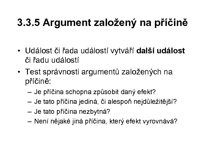 3. 3. 5 Argument založený na příčině • Událost či řada událostí vytváří další