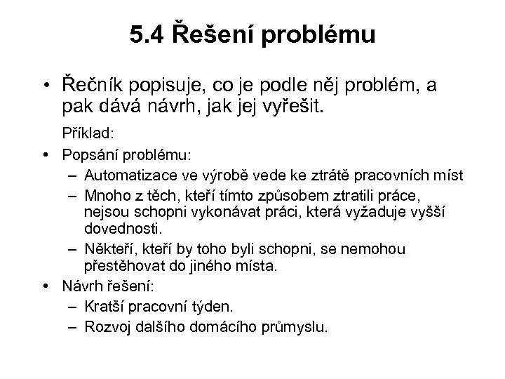5. 4 Řešení problému • Řečník popisuje, co je podle něj problém, a pak