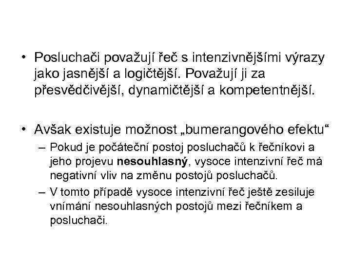  • Posluchači považují řeč s intenzivnějšími výrazy jako jasnější a logičtější. Považují ji