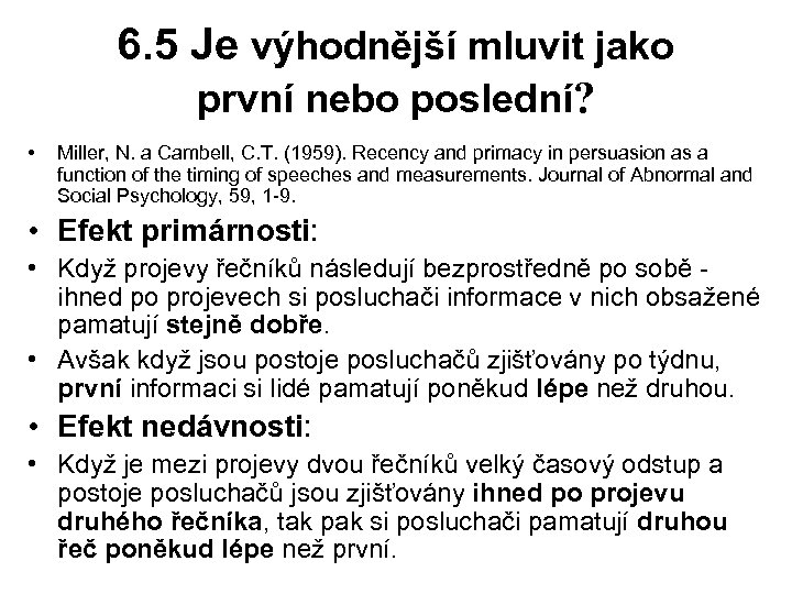 6. 5 Je výhodnější mluvit jako první nebo poslední? • Miller, N. a Cambell,