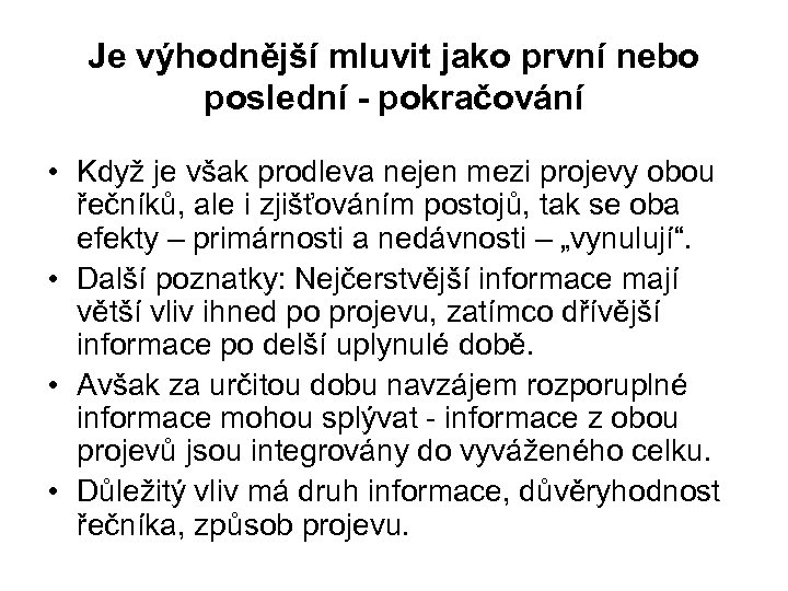Je výhodnější mluvit jako první nebo poslední - pokračování • Když je však prodleva