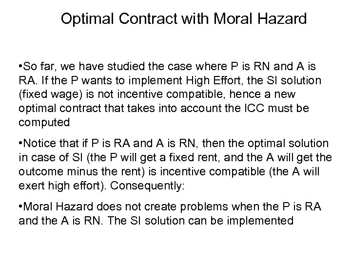 Optimal Contract with Moral Hazard • So far, we have studied the case where