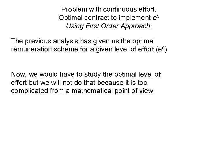 Problem with continuous effort. Optimal contract to implement e 0 Using First Order Approach: