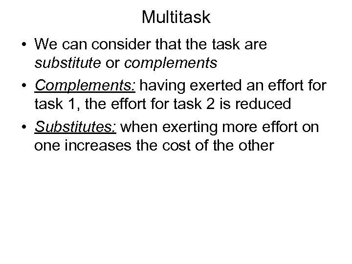 Multitask • We can consider that the task are substitute or complements • Complements: