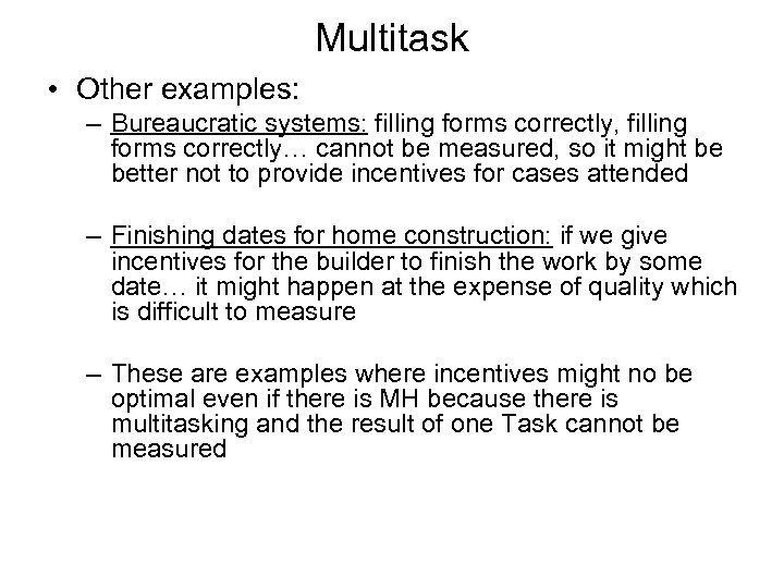 Multitask • Other examples: – Bureaucratic systems: filling forms correctly, filling forms correctly… cannot