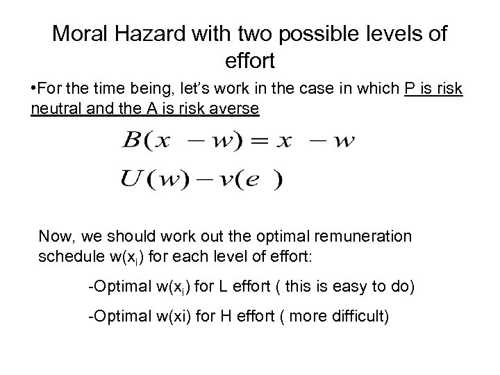 Moral Hazard with two possible levels of effort • For the time being, let’s