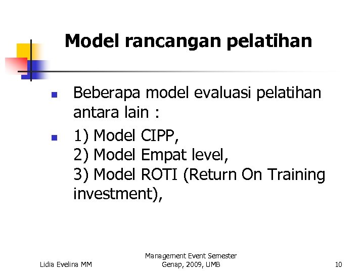 Model rancangan pelatihan n n Beberapa model evaluasi pelatihan antara lain : 1) Model