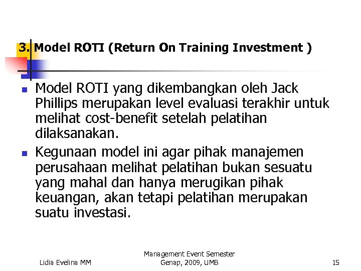 3. Model ROTI (Return On Training Investment ) n n Model ROTI yang dikembangkan