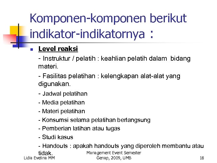 Komponen-komponen berikut indikator-indikatornya : n Level reaksi - Instruktur / pelatih : keahlian pelatih