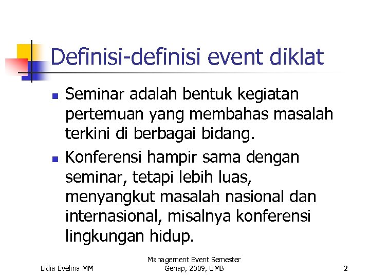Definisi-definisi event diklat n n Seminar adalah bentuk kegiatan pertemuan yang membahas masalah terkini