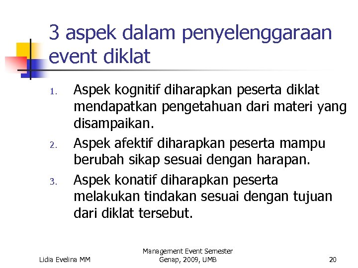 3 aspek dalam penyelenggaraan event diklat 1. 2. 3. Aspek kognitif diharapkan peserta diklat