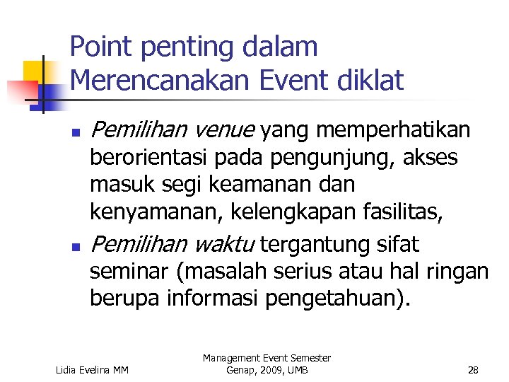 Point penting dalam Merencanakan Event diklat n n Pemilihan venue yang memperhatikan berorientasi pada