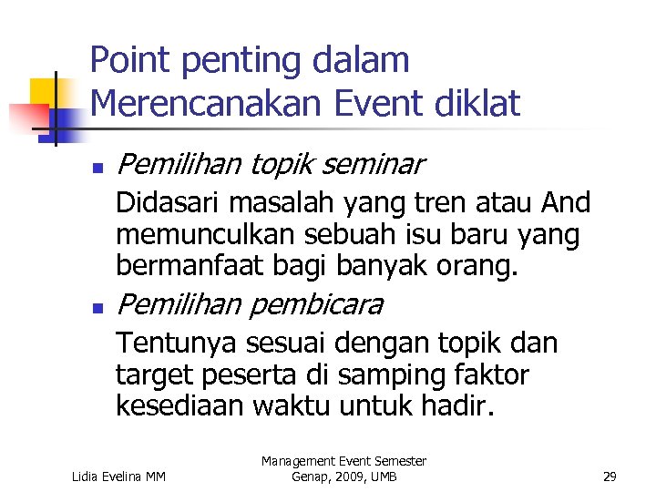 Point penting dalam Merencanakan Event diklat n Pemilihan topik seminar Didasari masalah yang tren