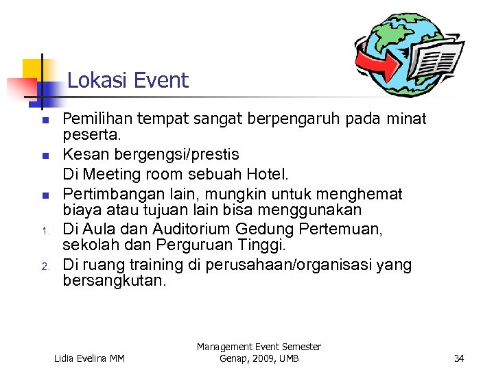 Lokasi Event n n n 1. 2. Pemilihan tempat sangat berpengaruh pada minat peserta.