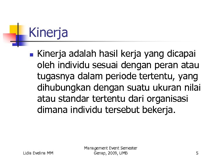 Kinerja n Kinerja adalah hasil kerja yang dicapai oleh individu sesuai dengan peran atau