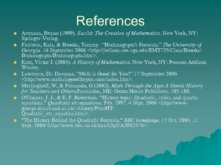 References u u u u Artmann, Benno (1999). Euclid: The Creation of Mathematics. New