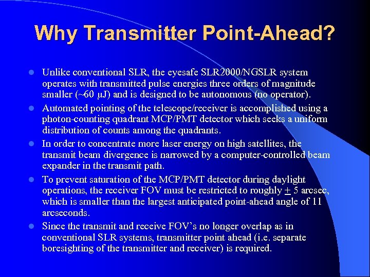 Why Transmitter Point-Ahead? l l l Unlike conventional SLR, the eyesafe SLR 2000/NGSLR system