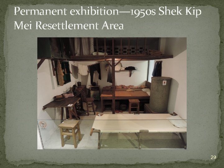 Permanent exhibition— 1950 s Shek Kip Mei Resettlement Area 29 