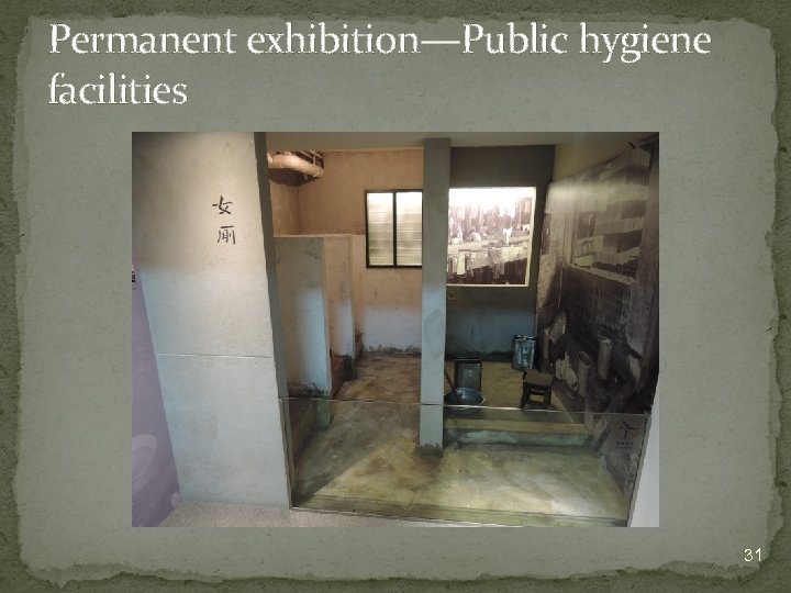 Permanent exhibition—Public hygiene facilities 31 