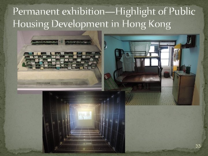Permanent exhibition—Highlight of Public Housing Development in Hong Kong 33 