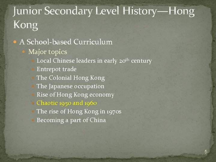 Junior Secondary Level History—Hong Kong A School-based Curriculum Major topics Local Chinese leaders in