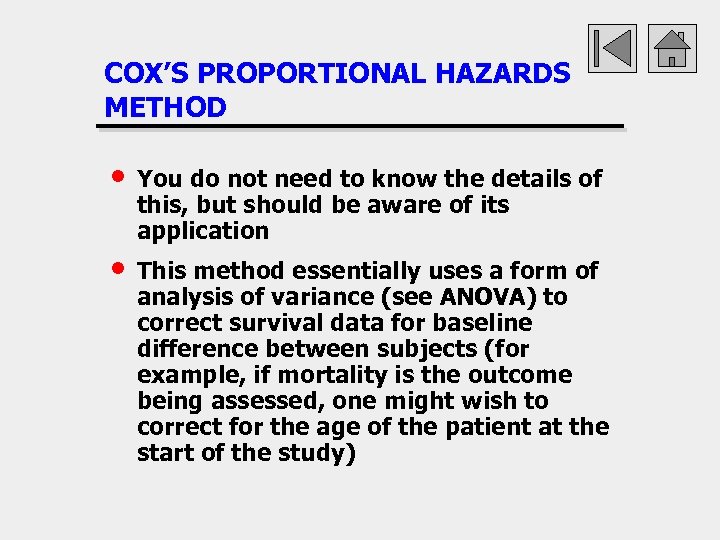 COX’S PROPORTIONAL HAZARDS METHOD • You do not need to know the details of