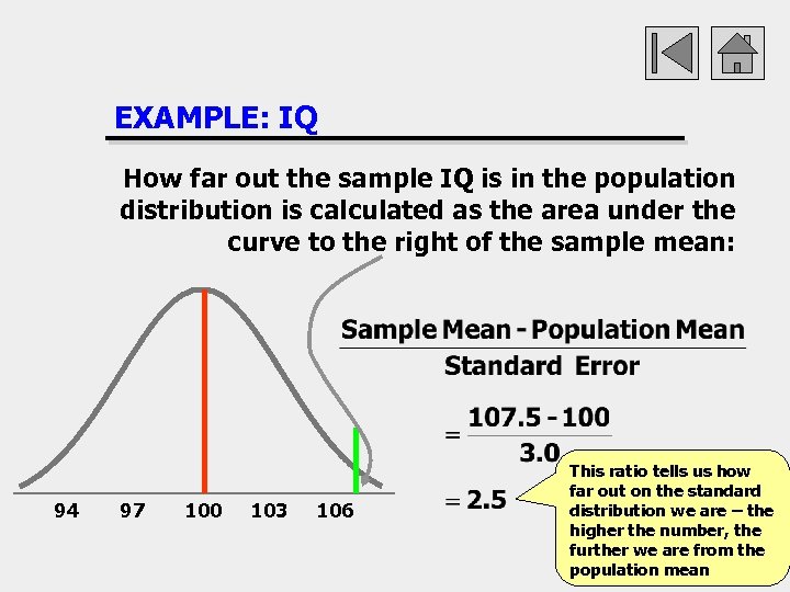 EXAMPLE: IQ How far out the sample IQ is in the population distribution is