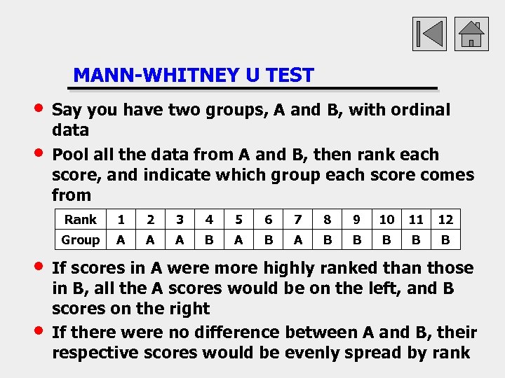 MANN-WHITNEY U TEST • • Say you have two groups, A and B, with