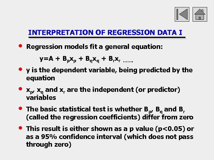 INTERPRETATION OF REGRESSION DATA I • Regression models fit a general equation: y=A +