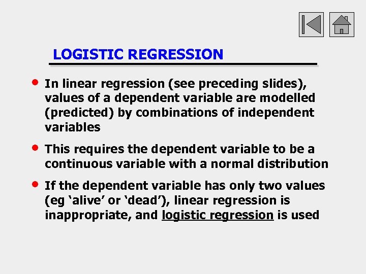 LOGISTIC REGRESSION • In linear regression (see preceding slides), values of a dependent variable