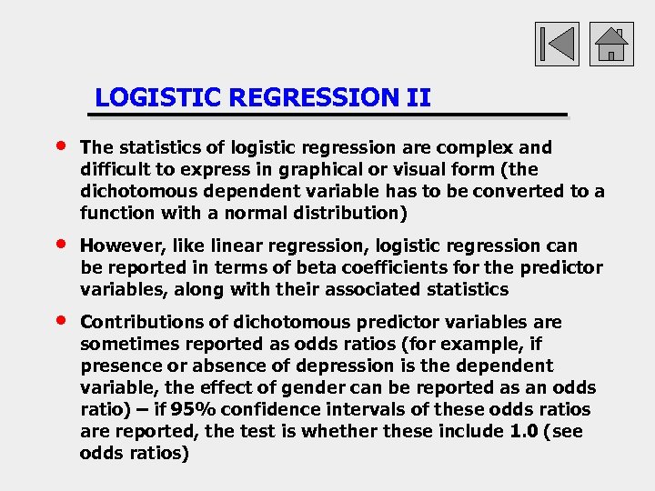 LOGISTIC REGRESSION II • The statistics of logistic regression are complex and difficult to