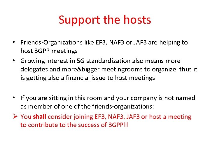 Support the hosts • Friends-Organizations like EF 3, NAF 3 or JAF 3 are