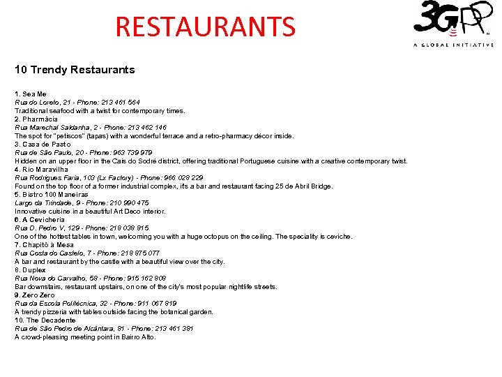 RESTAURANTS 10 Trendy Restaurants 1. Sea Me Rua do Loreto, 21 - Phone: 213