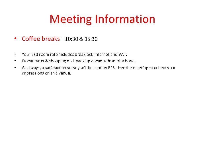 Meeting Information • Coffee breaks: 10: 30 & 15: 30 • • • Your