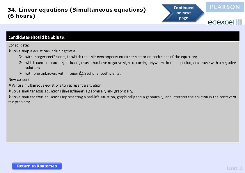 34. Linear equations (Simultaneous equations) (6 hours) Candidates should be able to: Consolidate: ØSolve