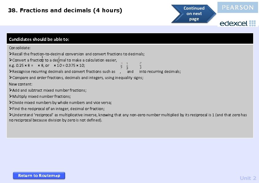 38. Fractions and decimals (4 hours) Candidates should be able to: Consolidate: ØRecall the