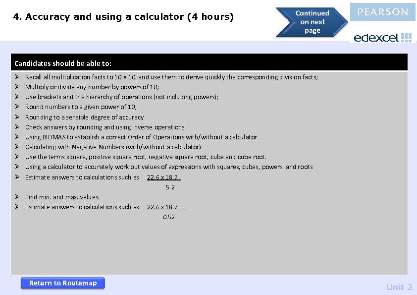 4. Accuracy and using a calculator (4 hours) Candidates should be able to: Ø
