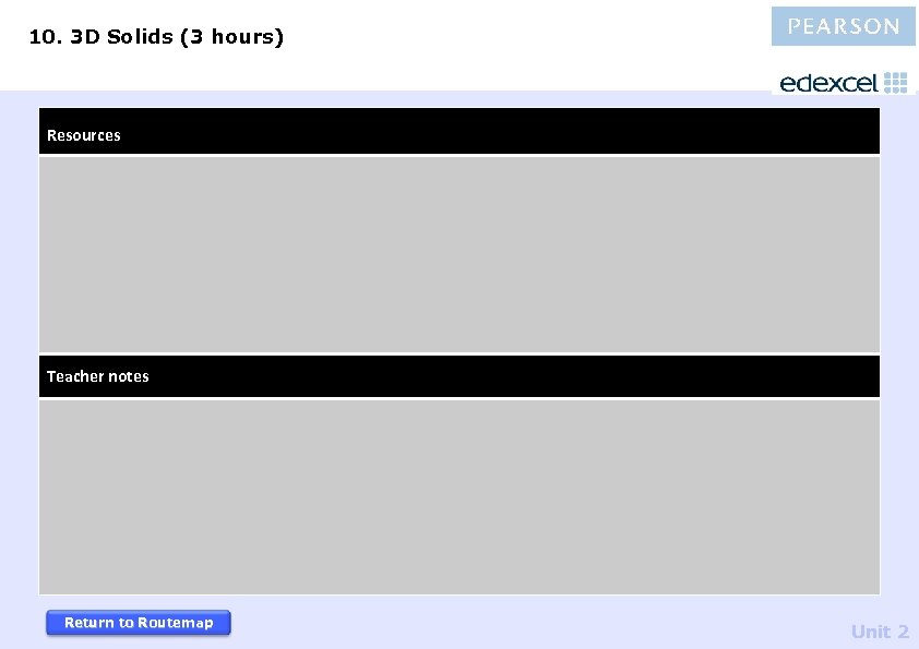 10. 3 D Solids (3 hours) Resources Teacher notes Return to Routemap Unit 2
