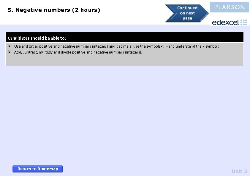 5. Negative numbers (2 hours) Candidates should be able to: Ø Use and order