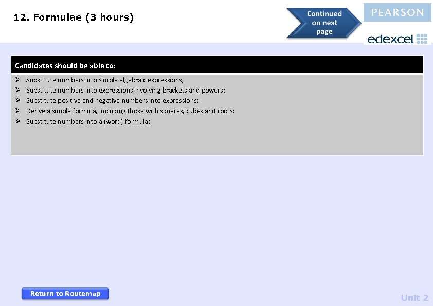 12. Formulae (3 hours) Candidates should be able to: Ø Ø Ø Substitute numbers